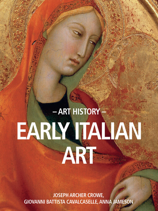 Title details for Discover the beauty of Early Italian art by Joseph Archer Crowe - Available